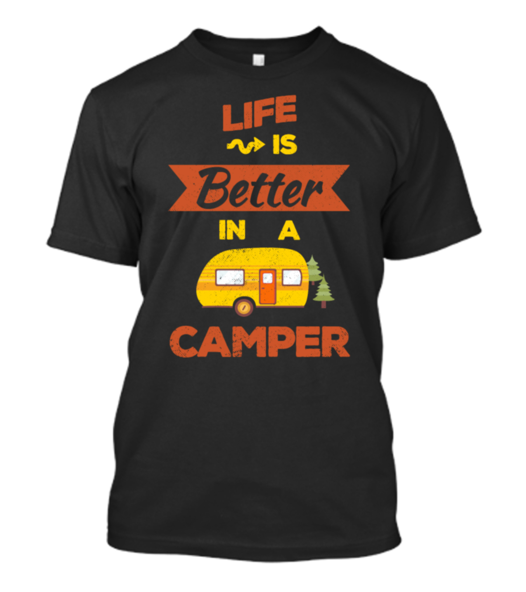 Life Is Better In A Camper With Yellow Trailer And Trees Camping Lover T-Shirt