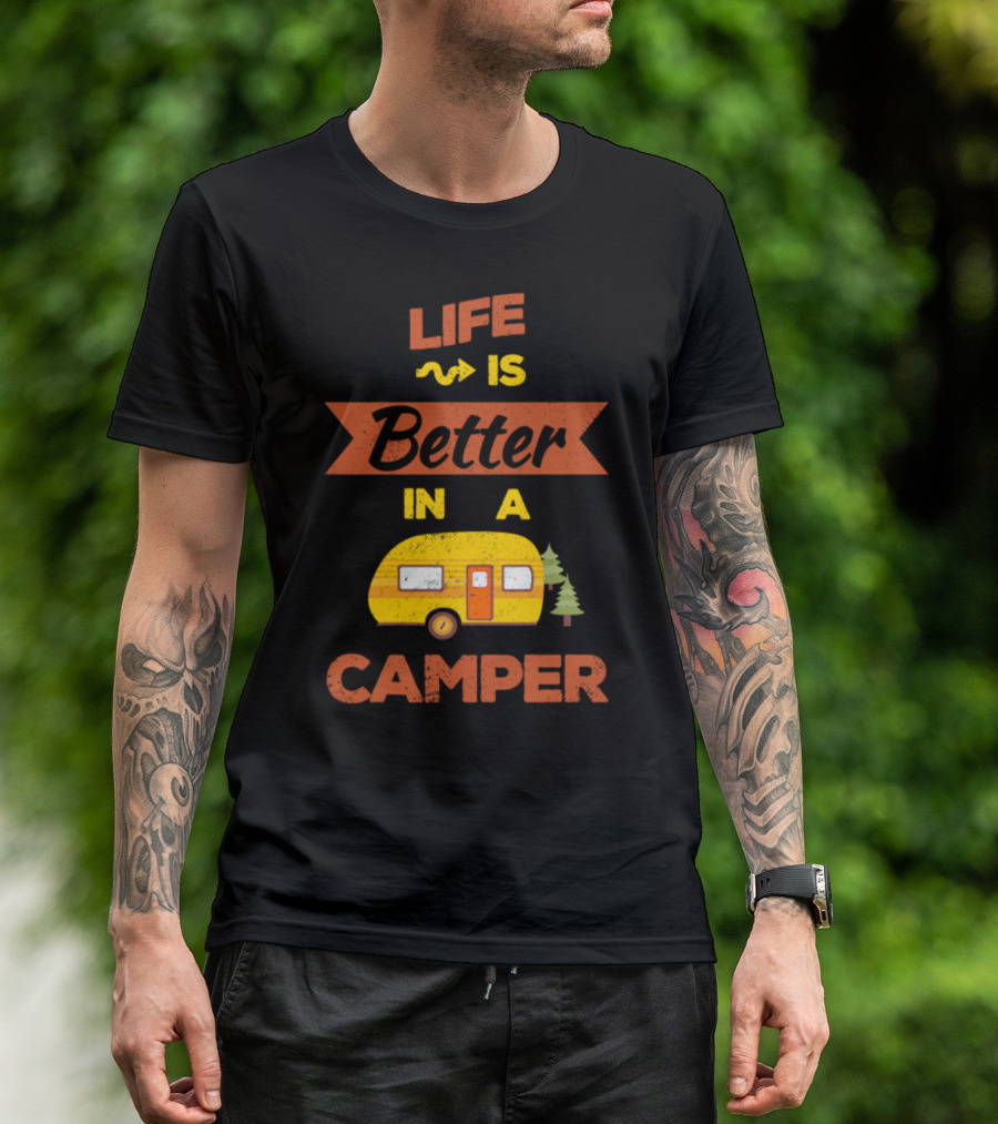 Life Is Better In A Camper With Yellow Trailer And Trees Camping Lover T-Shirt