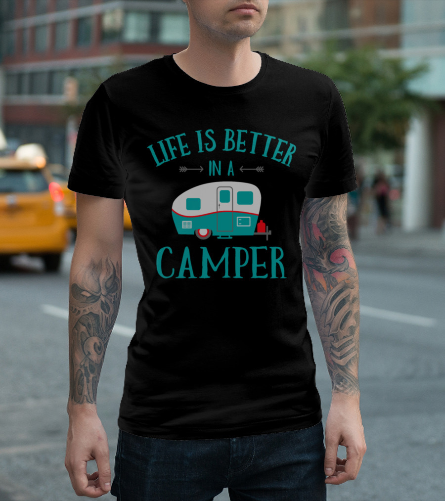 Life Is Better In A Camper Retro Caravan Camping Adventure T-Shirt