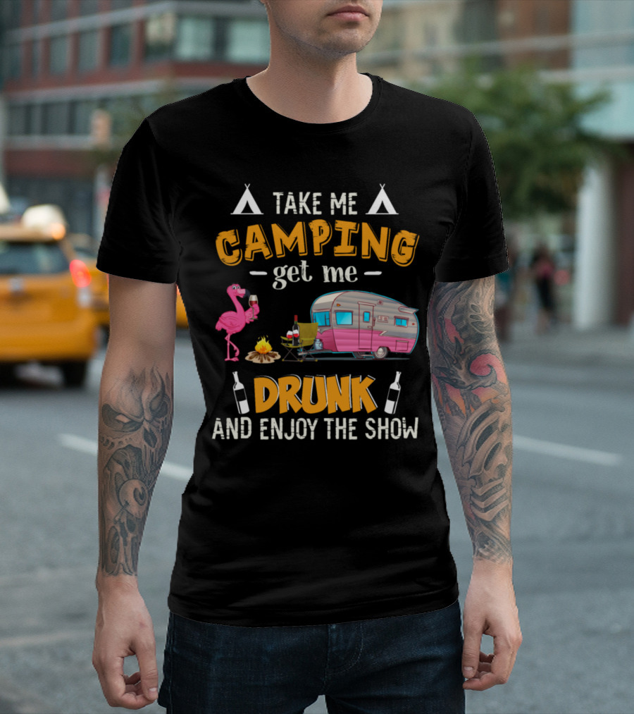 Take Me Camping Get Me Drunk and Enjoy the Show RV Flamingo Campfire Wine Bottles T-Shirt