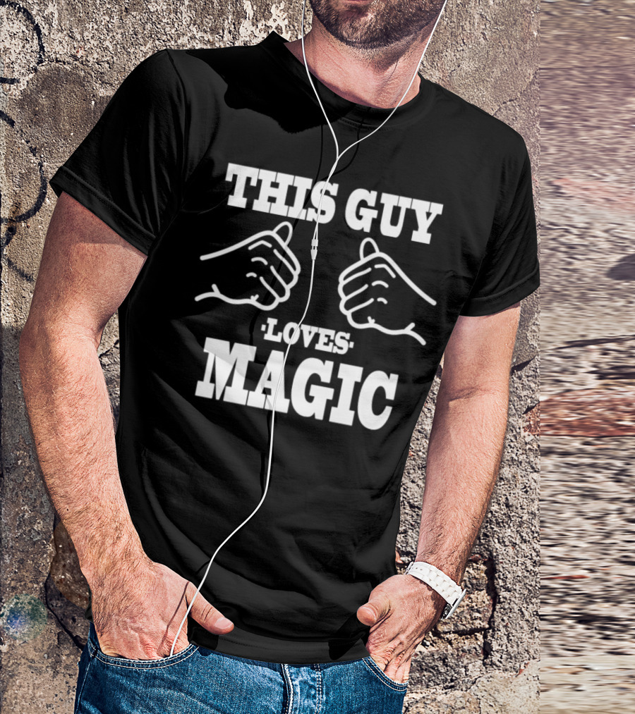 THIS GUY LOVES MAGIC T-Shirt