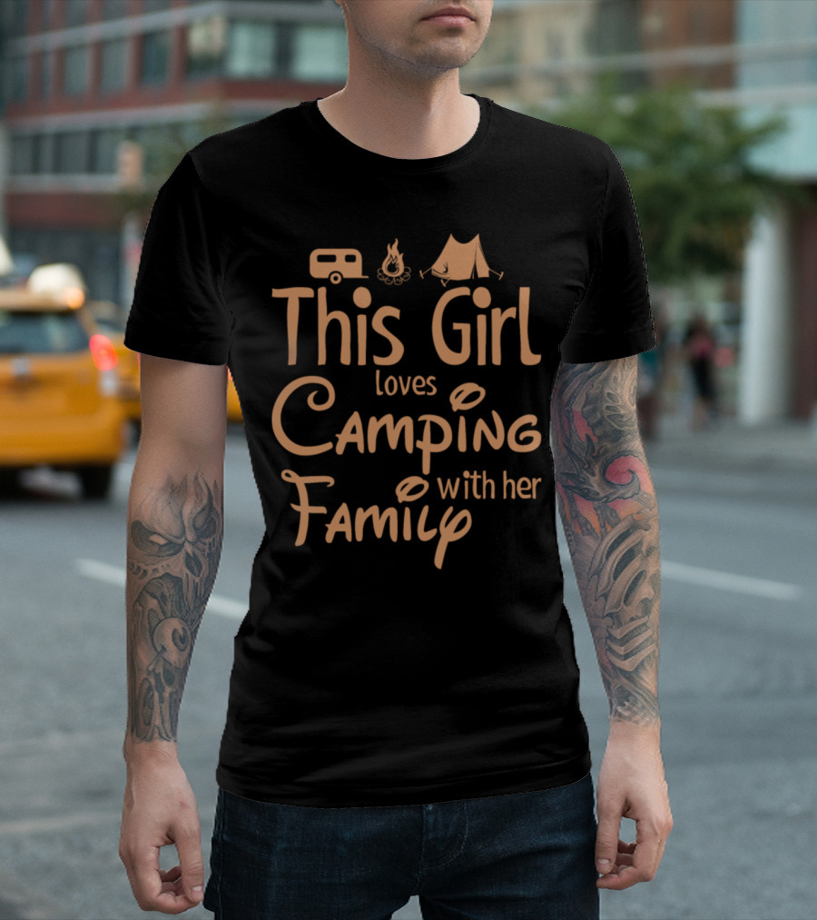 This Girl Loves Camping With Her Family Camper Fire Tent T-Shirt