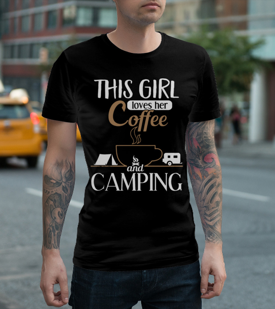 THIS GIRL LOVES HER COFFEE CAMPING TENT CAMPER T-Shirt