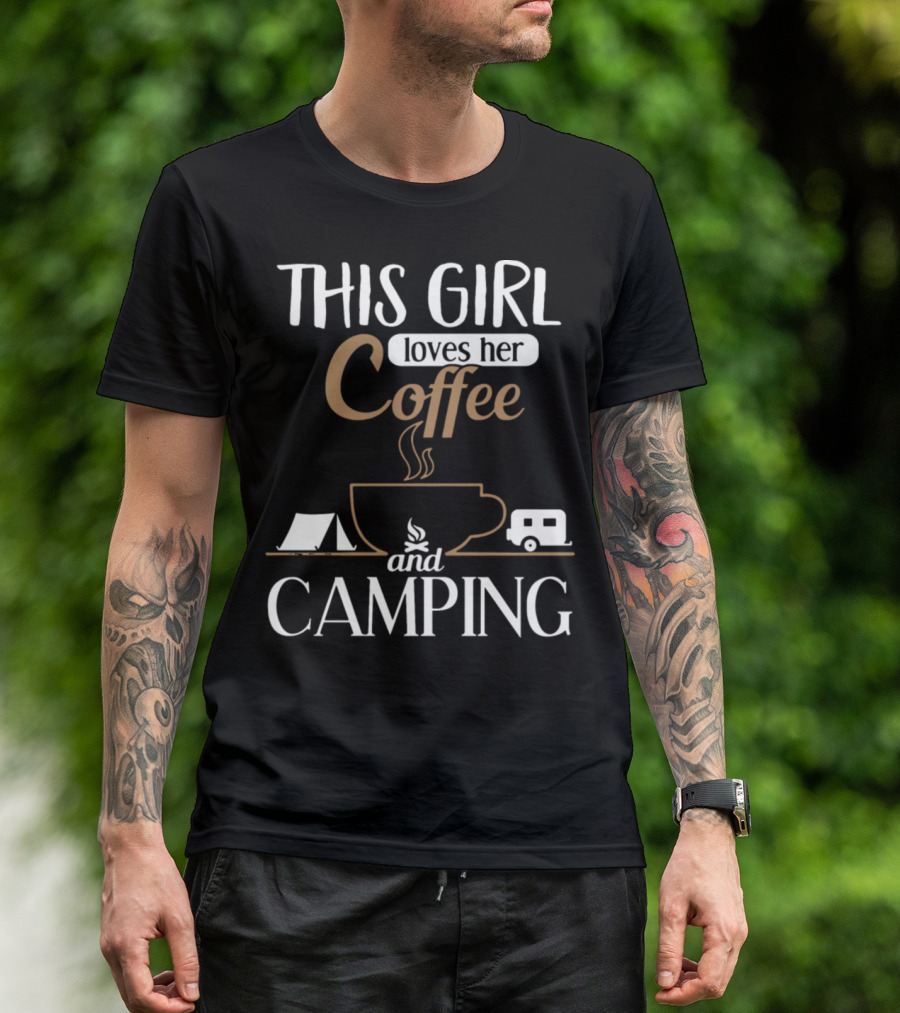 THIS GIRL LOVES HER COFFEE CAMPING TENT CAMPER T-Shirt