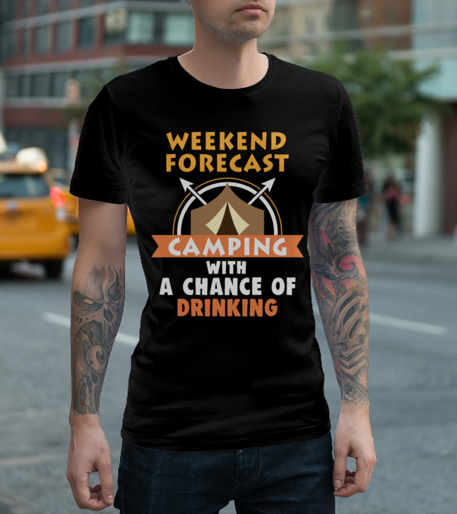 Weekend Forecast Camping With a Chance of Drinking Tent T-Shirt