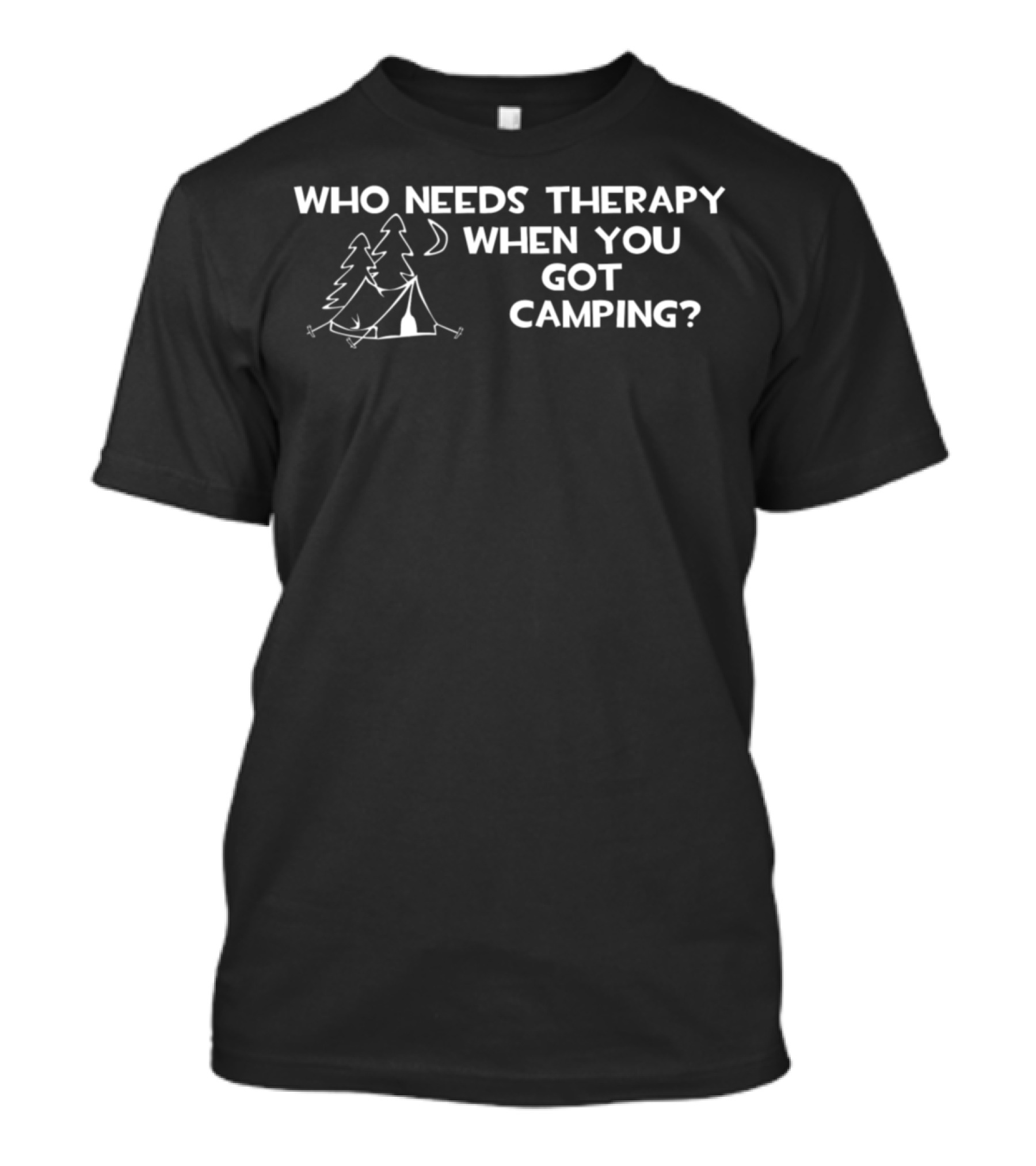 Who Needs Therapy When You Got Camping Tent And Trees T-Shirt