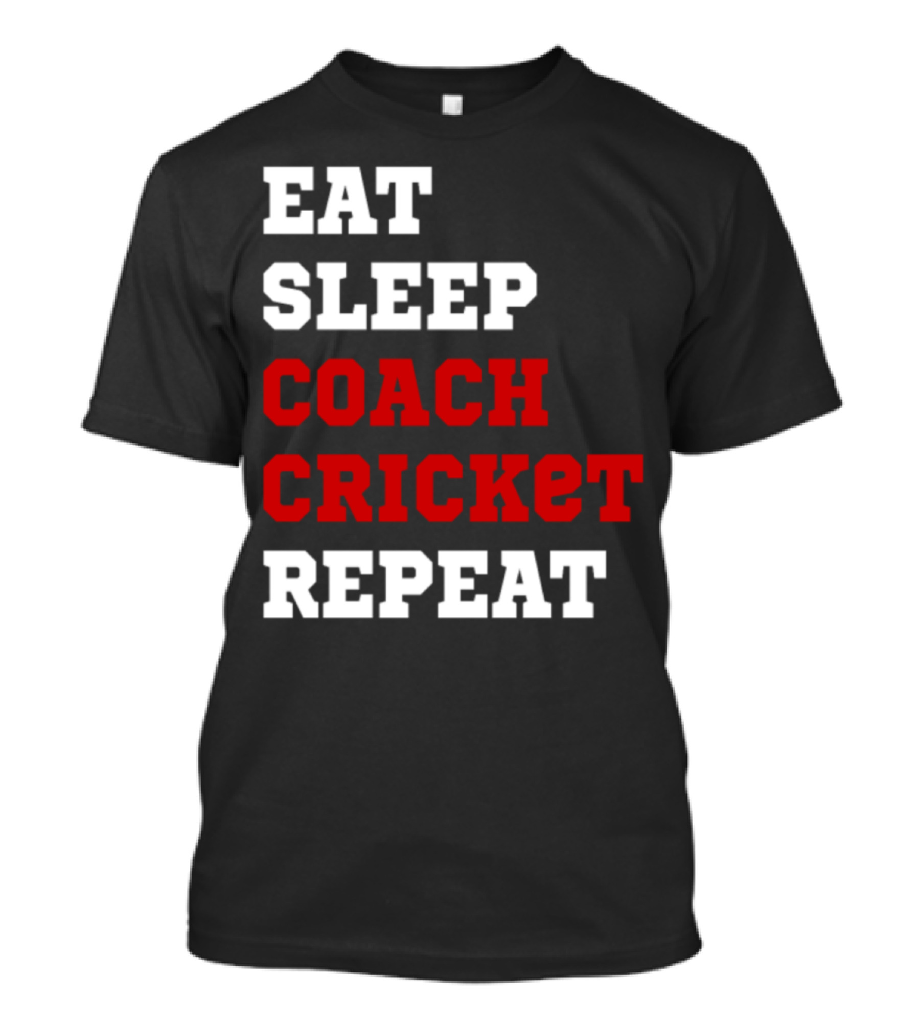 Eat Sleep Coach Cricket Repeat T-Shirt