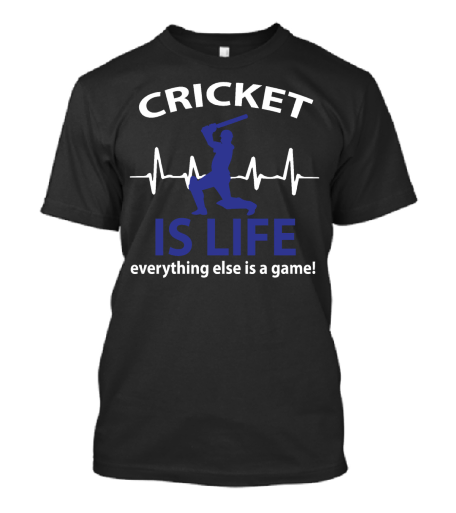 CRICKET IS LIFE Everything Else Is A Game Batsman T-Shirt