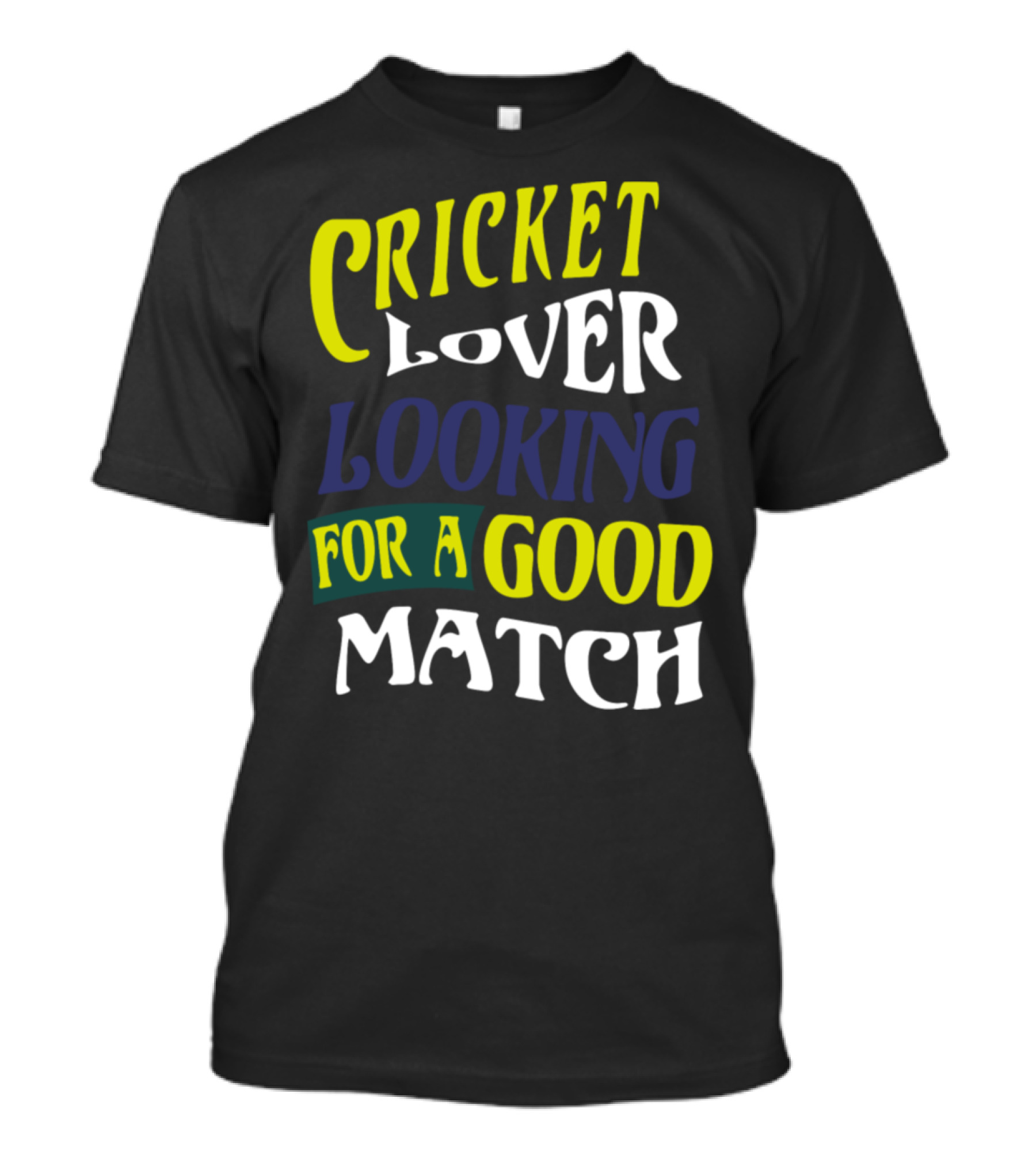 Cricket Lover Looking For A Good Match T-Shirt