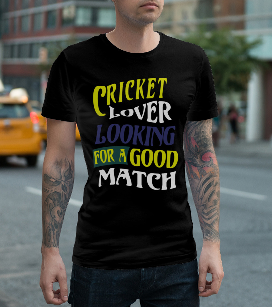 Cricket Lover Looking For A Good Match T-Shirt