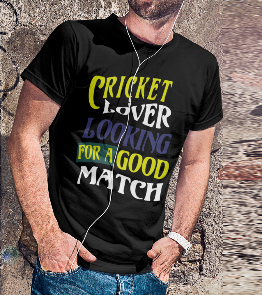 Cricket Lover Looking For A Good Match T-Shirt