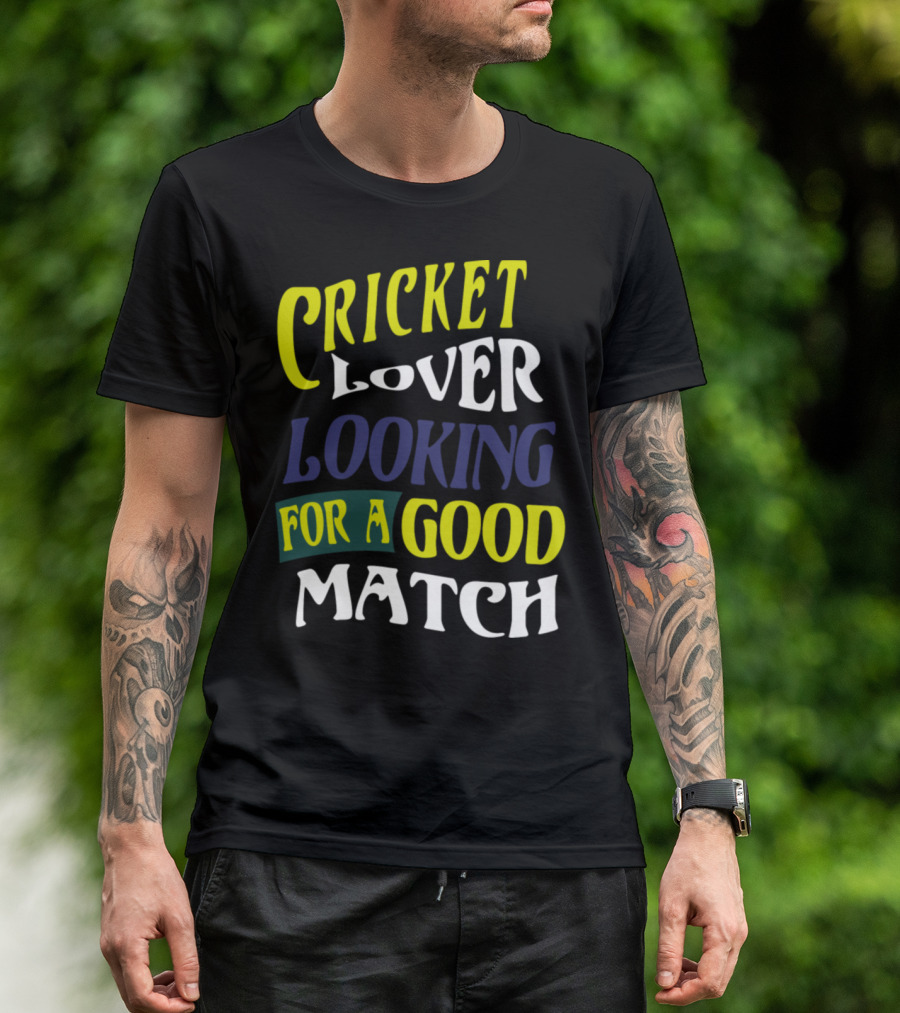 Cricket Lover Looking For A Good Match T-Shirt