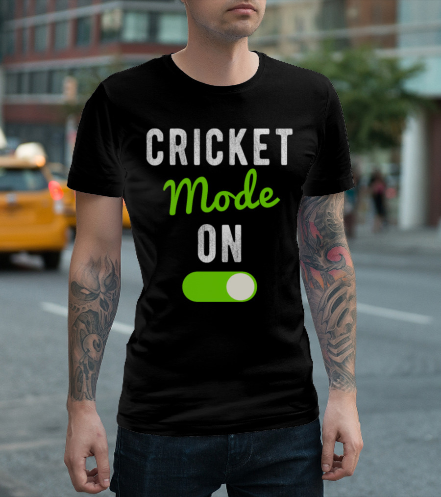 CRICKET MODE ON T-Shirt