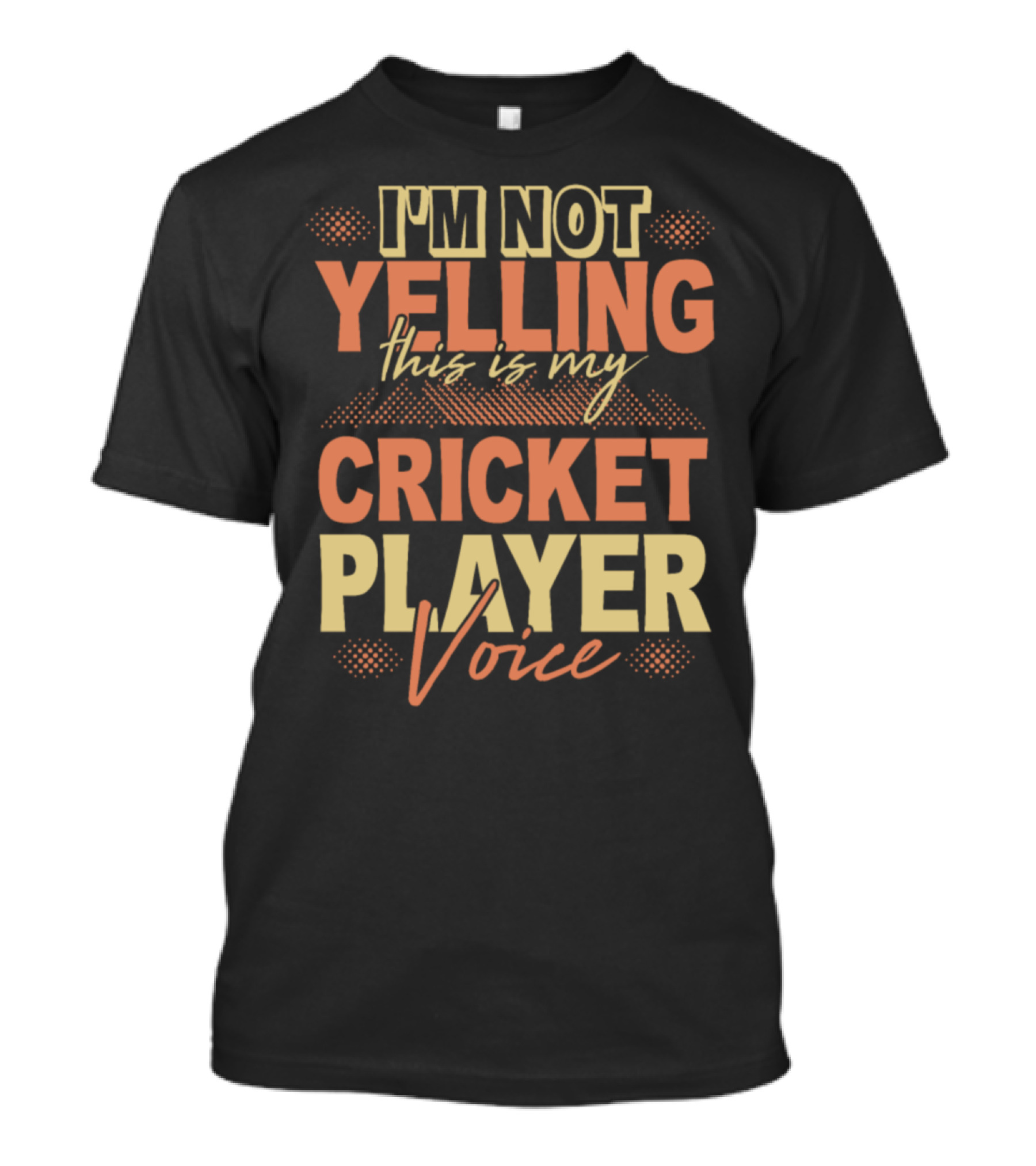 I'm Not Yelling This Is My Cricket Player Voice T-Shirt