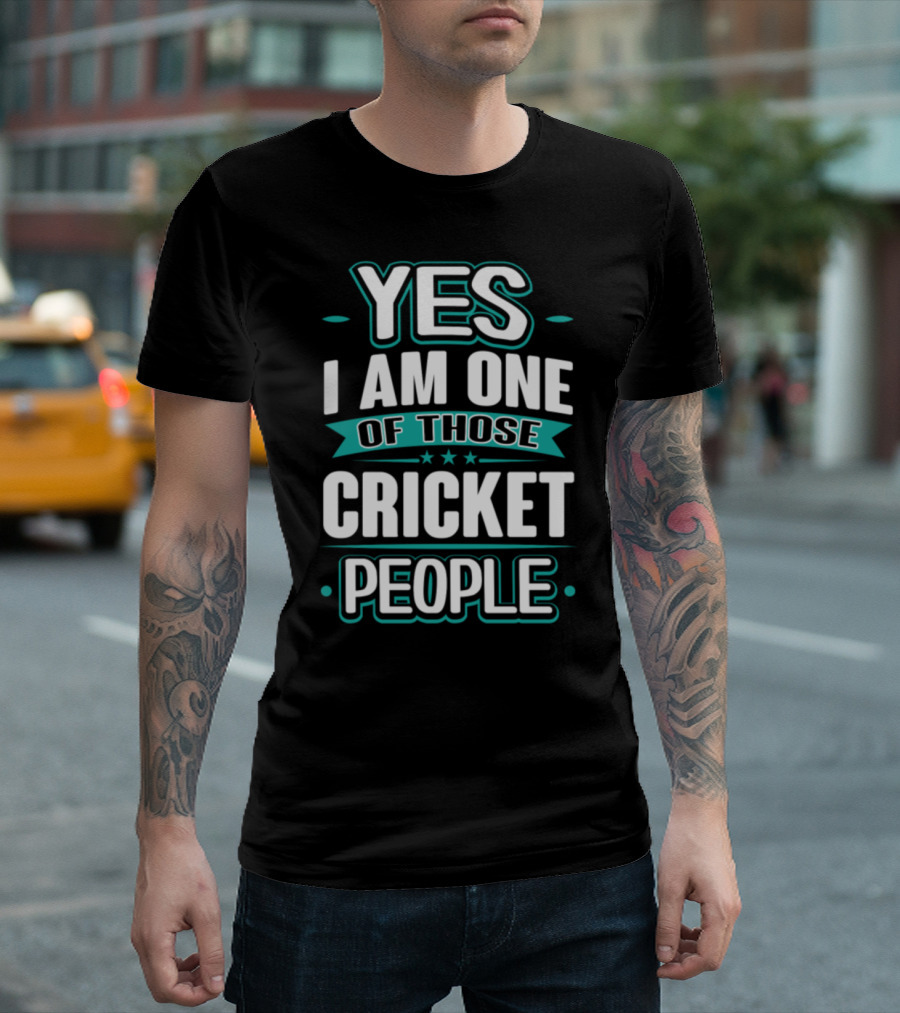 Yes I Am One Of Those Cricket People T-Shirt