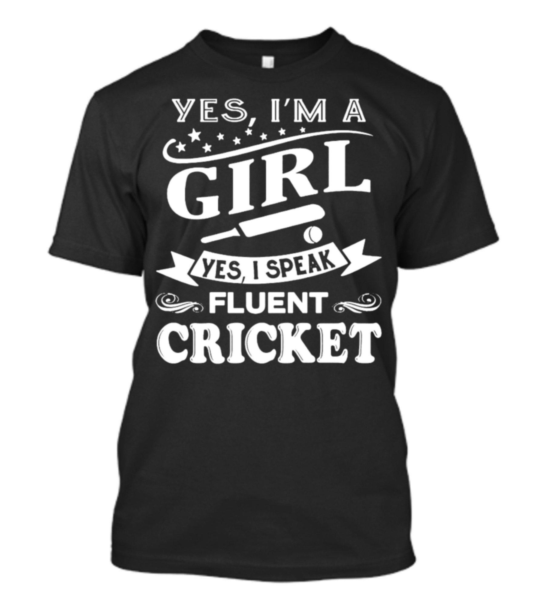 YES I'M A GIRL YES I SPEAK FLUENT CRICKET T-Shirt