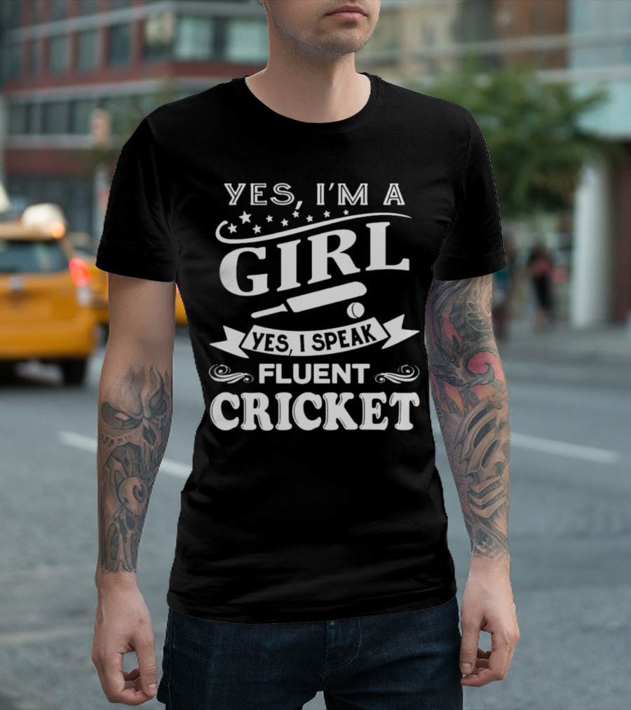 YES I'M A GIRL YES I SPEAK FLUENT CRICKET T-Shirt