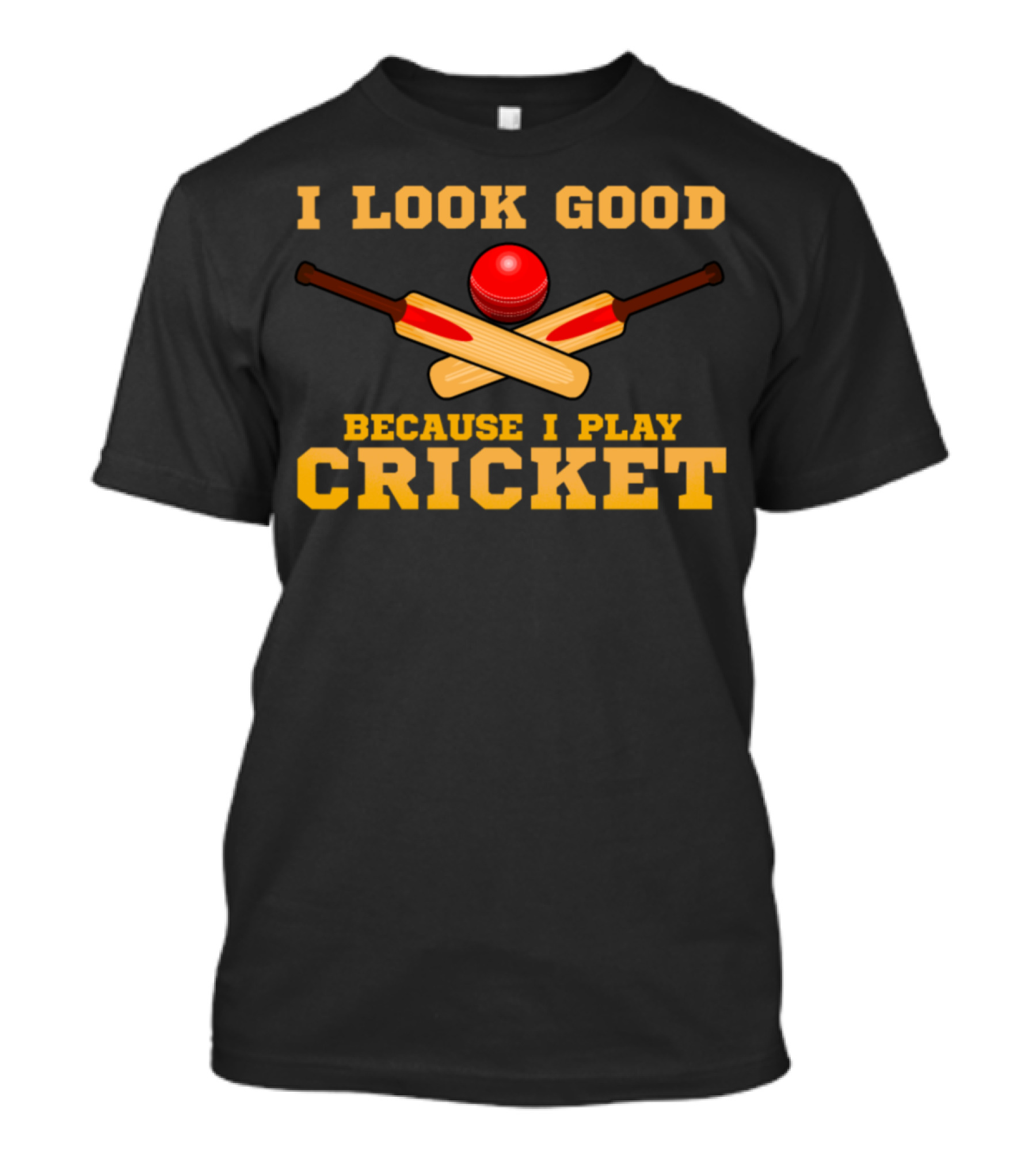 I Look Good Because I Play Cricket Bat Ball T-Shirt