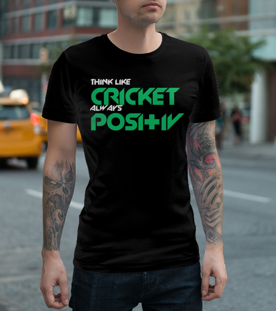 Think Like Cricket Always Positive T-Shirt