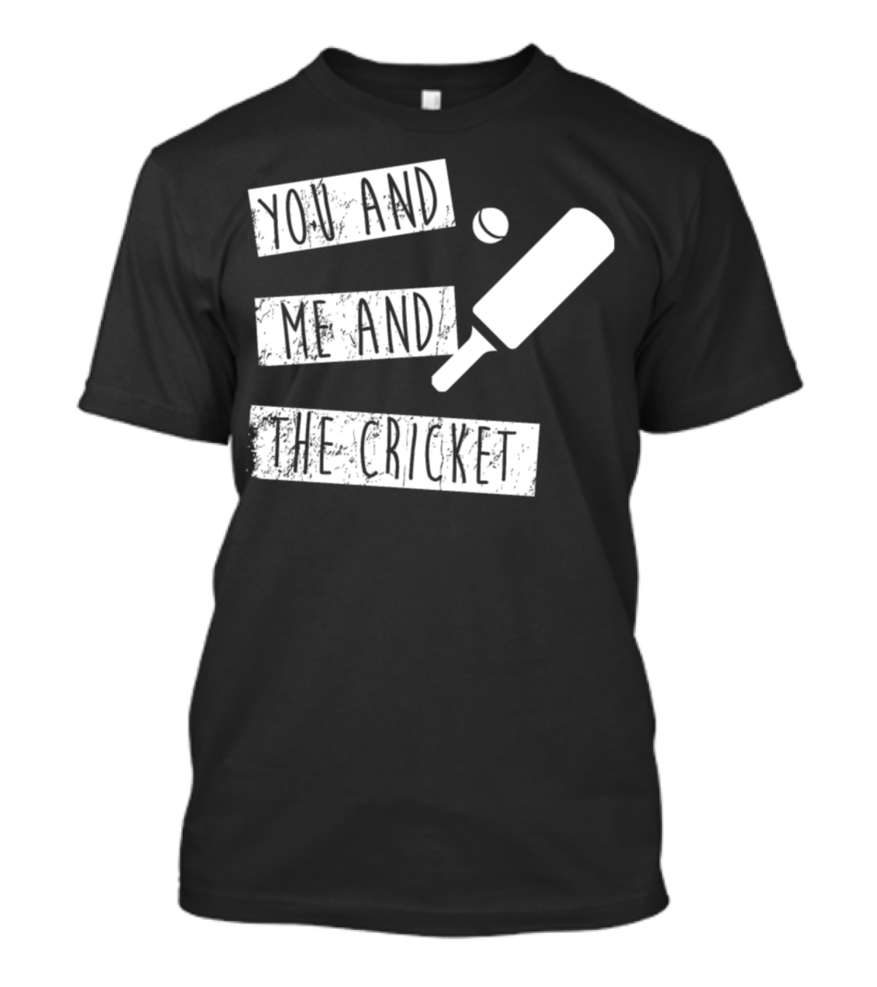 You And Me And The Cricket Bat And Ball T-Shirt