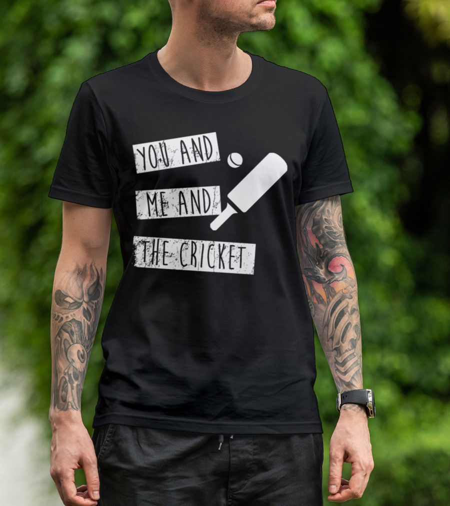 You And Me And The Cricket Bat And Ball T-Shirt