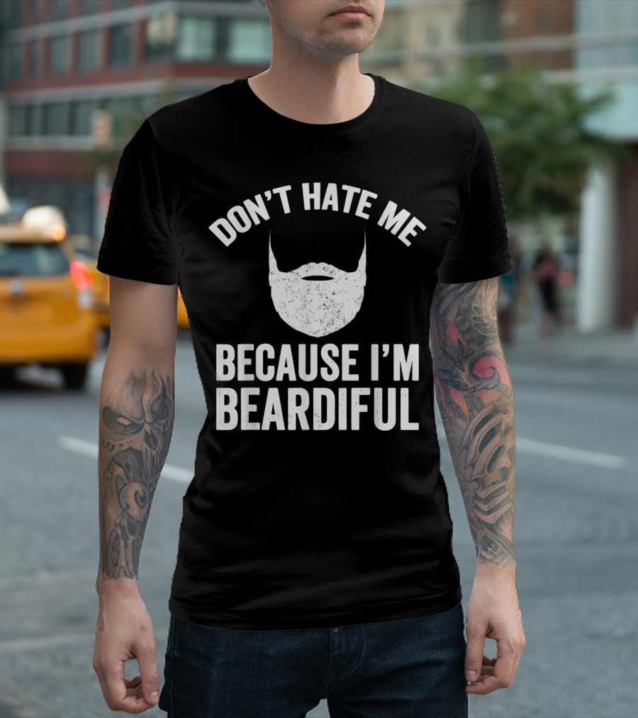 Don't Hate Me Because I'm Beardiful White Text with Stylized Beard T-Shirt