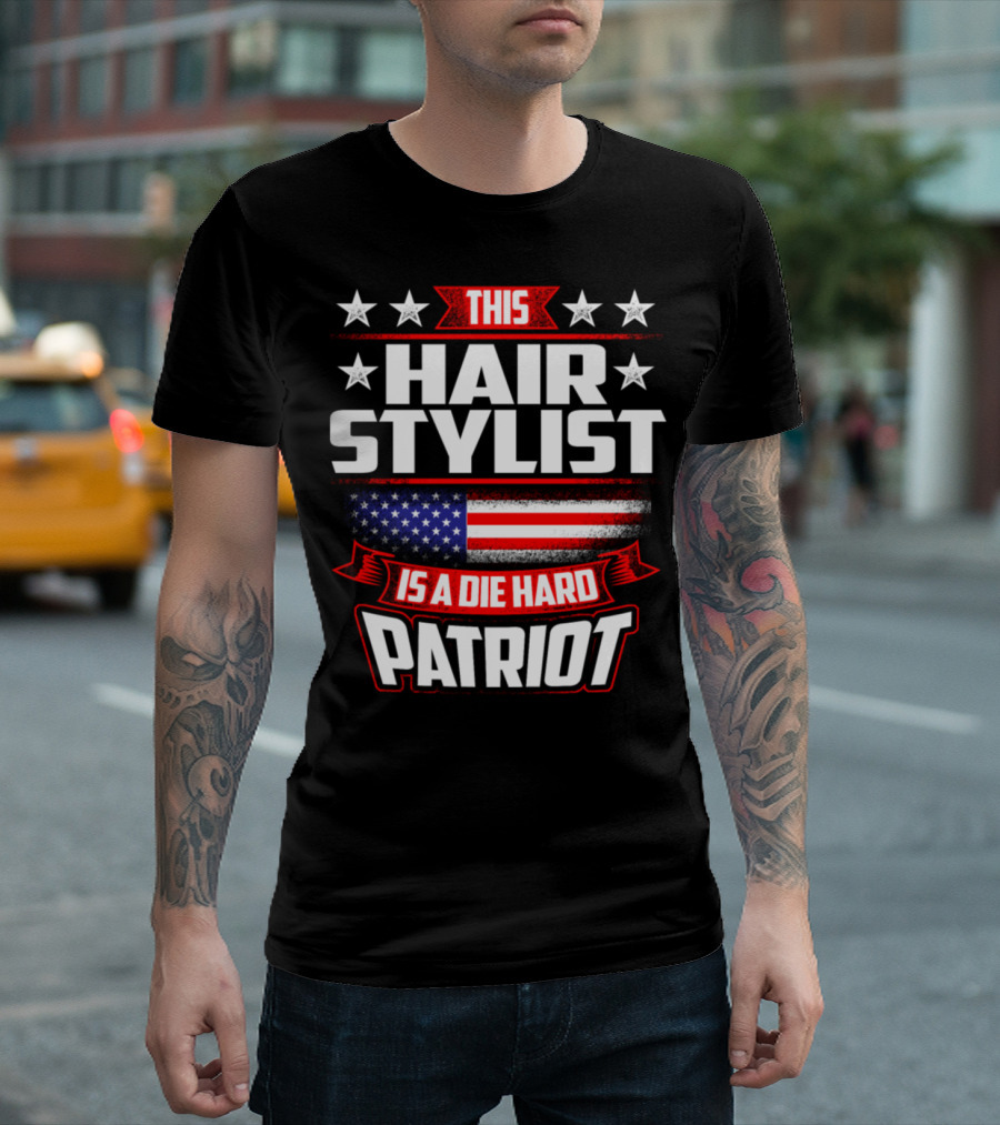 This Hair Stylist Is A Die Hard Patriot T-Shirt