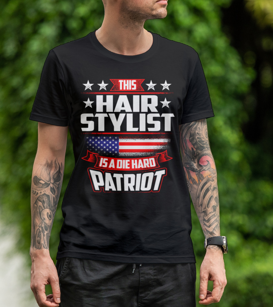This Hair Stylist Is A Die Hard Patriot T-Shirt