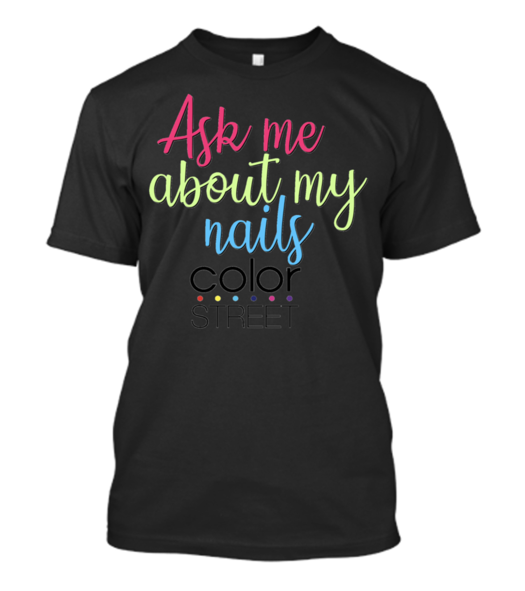 Ask Me About My Nails Color Street T-Shirt