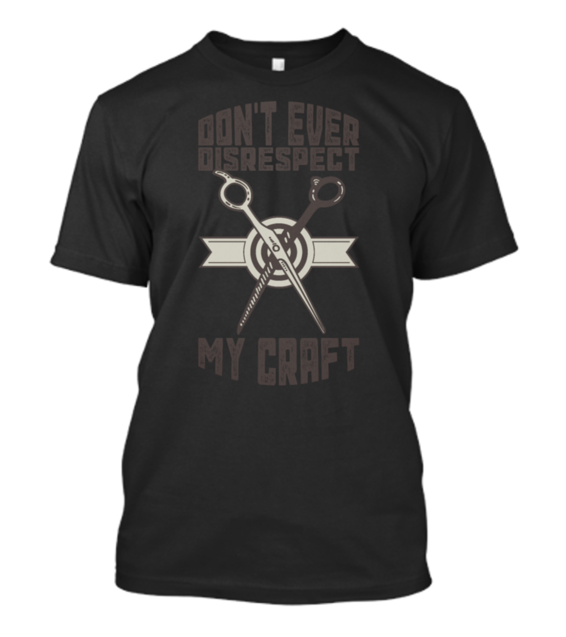 Don't Ever Disrespect My Craft Barber Hairstylist T-Shirt