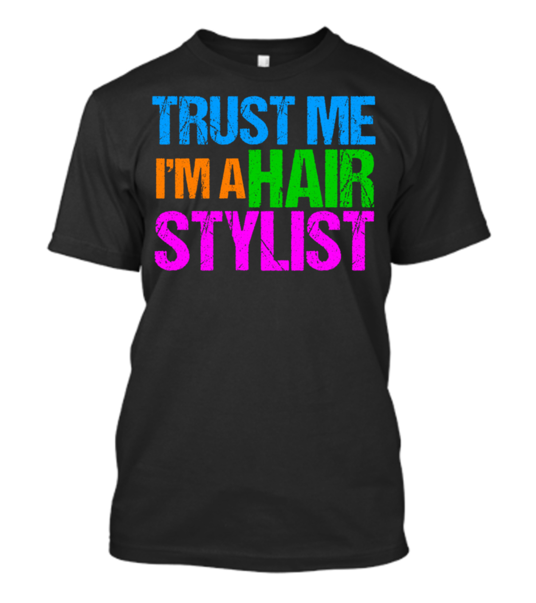 Trust Me I'm A Hair Stylist Neon Colors T-Shirt