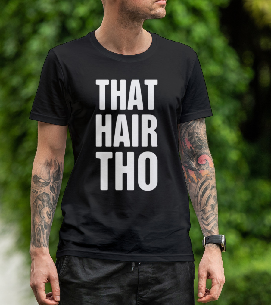 Funny Hair Stylist That Hair Tho T-Shirt