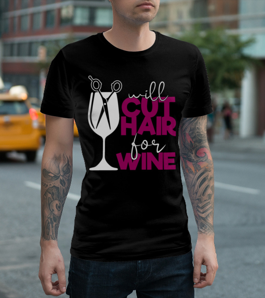 Will Cut Hair For Wine Funny Stylist T-Shirt