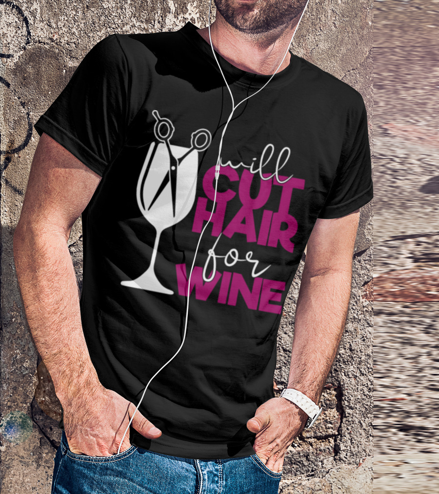 Will Cut Hair For Wine Funny Stylist T-Shirt