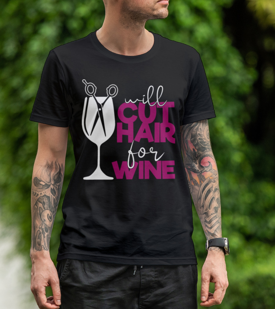 Will Cut Hair For Wine Funny Stylist T-Shirt
