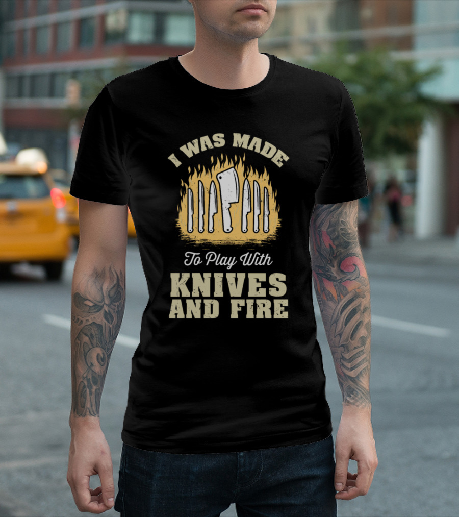 I Was Made To Play With Knives And Fire Flames Chef Knife Set T-Shirt