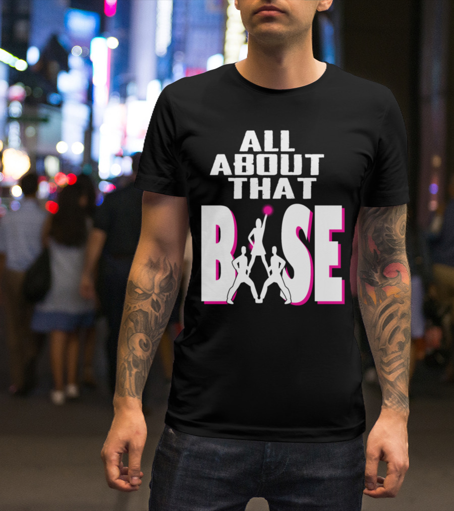 All About That Base Cheerleader T-Shirt