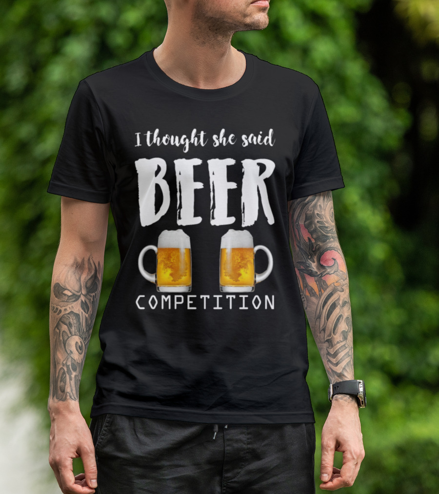 I Thought She Said Beer Competition Cheer Dad Cheerleader Father Funny T-Shirt