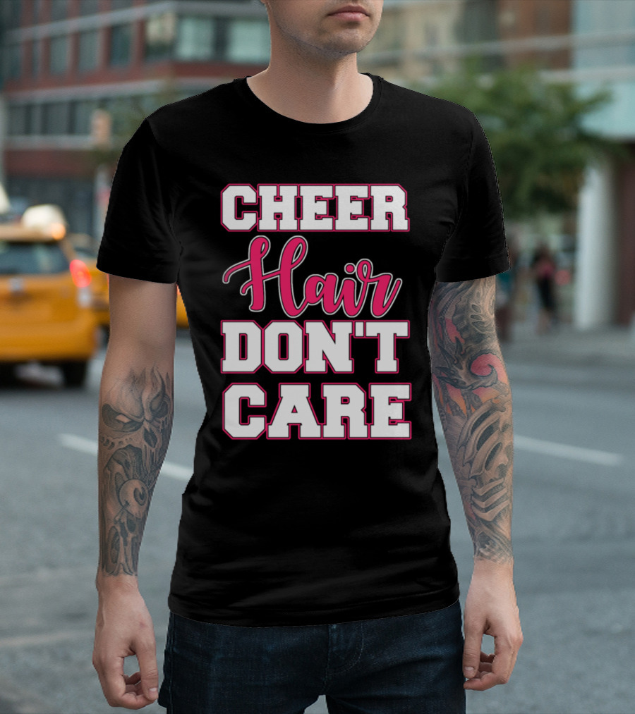 Cheer Hair Don't Care Cheerleader Spirit T-Shirt