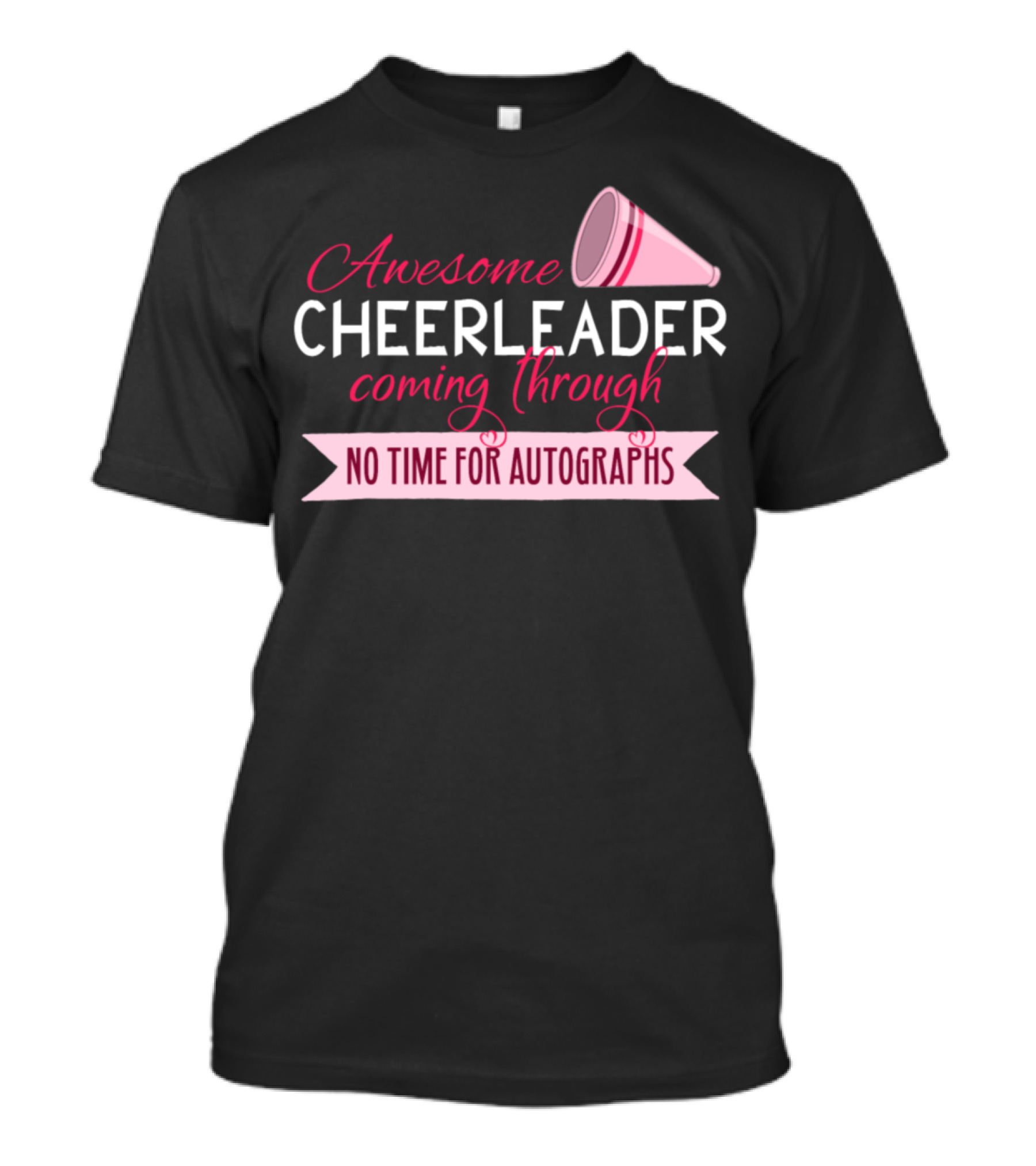 Awesome Cheerleader Coming Through No Time For Autographs T-Shirt