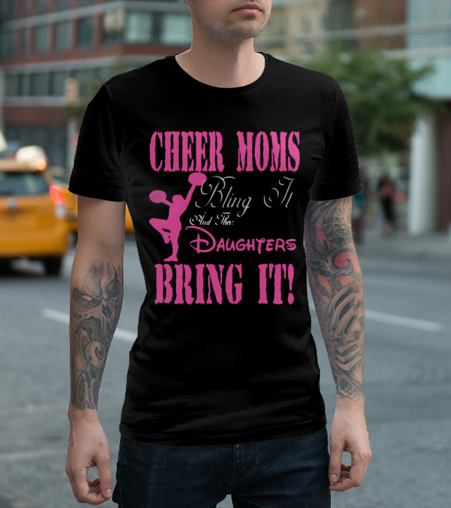 CHEER MOMS Bling It And The DAUGHTERS BRING IT T-Shirt