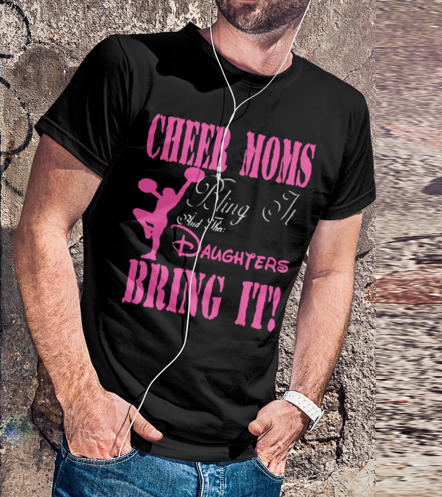 CHEER MOMS Bling It And The DAUGHTERS BRING IT T-Shirt