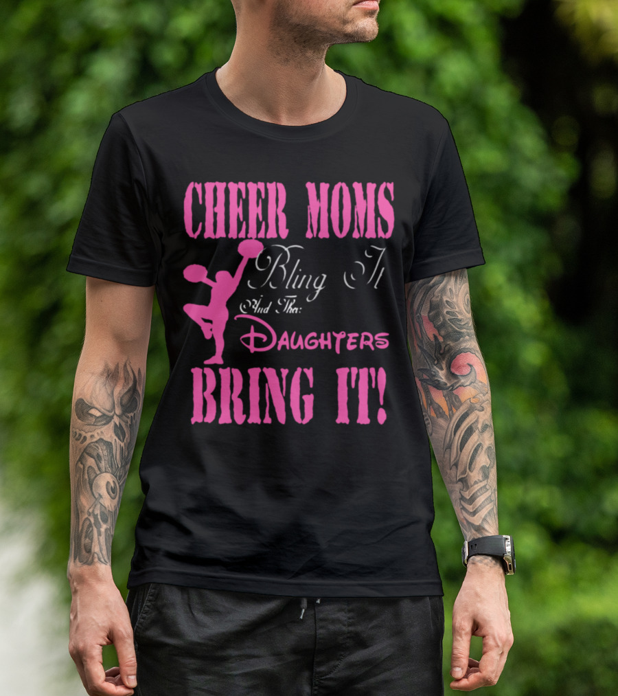 CHEER MOMS Bling It And The DAUGHTERS BRING IT T-Shirt