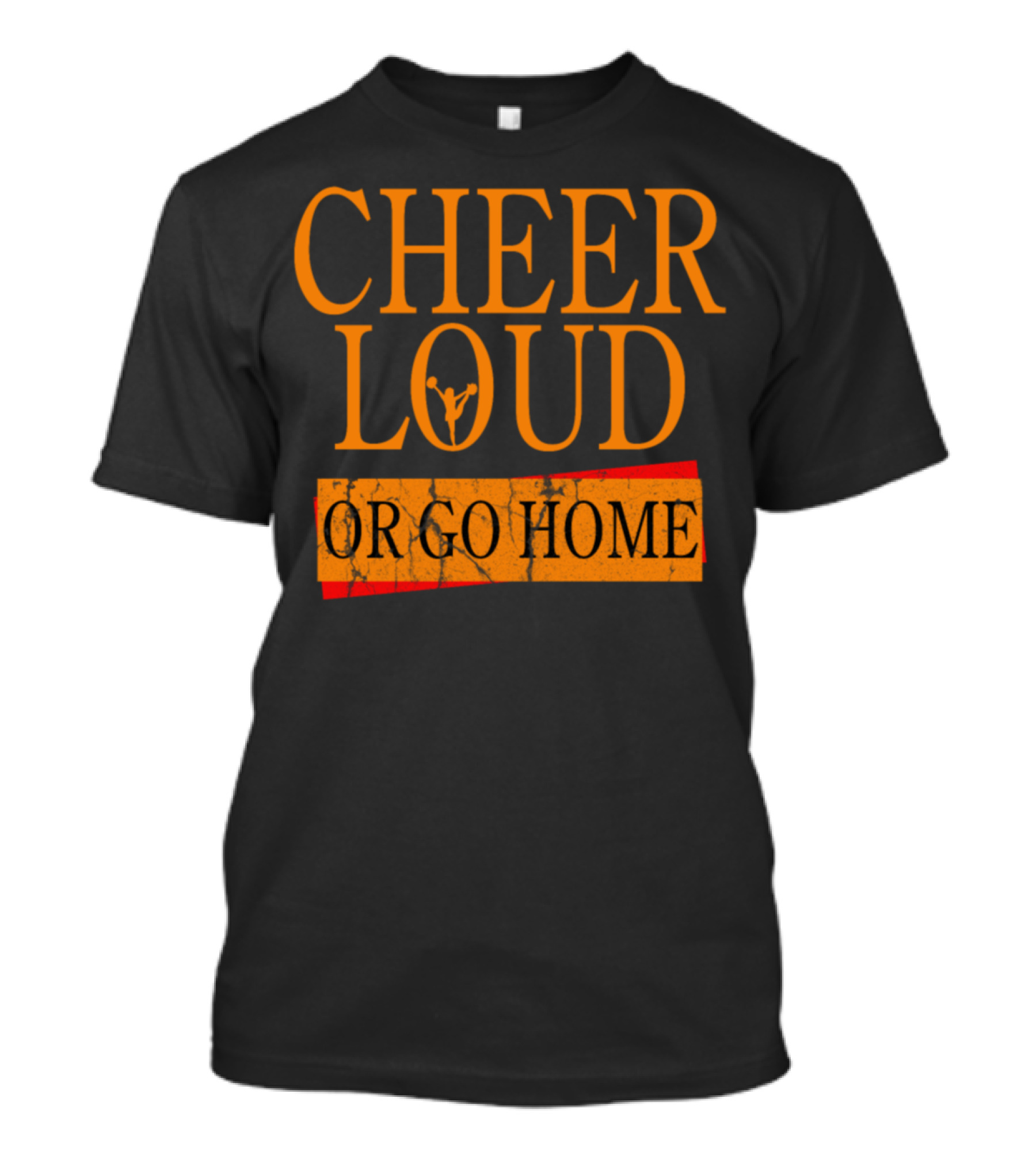 CHEER LOUD OR GO HOME Cheerleader Dance Cheerleading T-Shirt