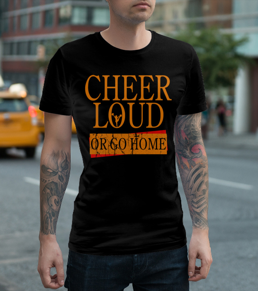 CHEER LOUD OR GO HOME Cheerleader Dance Cheerleading T-Shirt