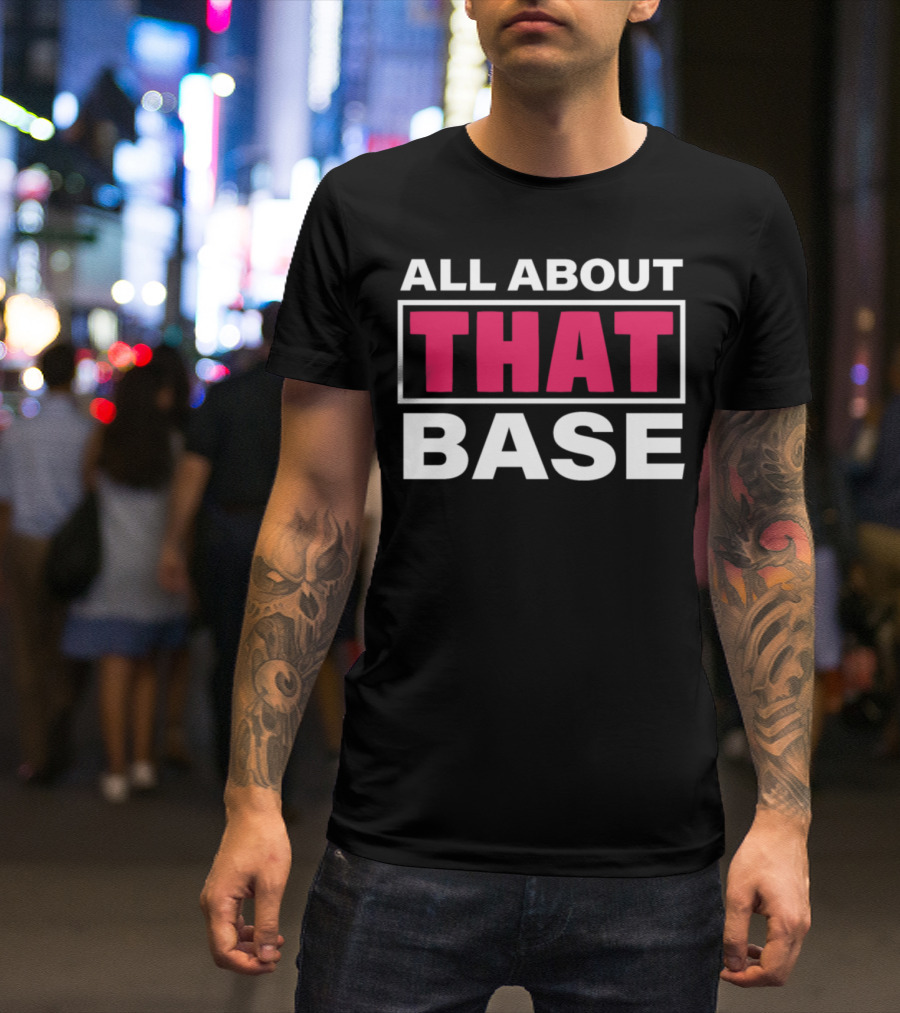 All About That Base Cheerleader Dancing T-Shirt