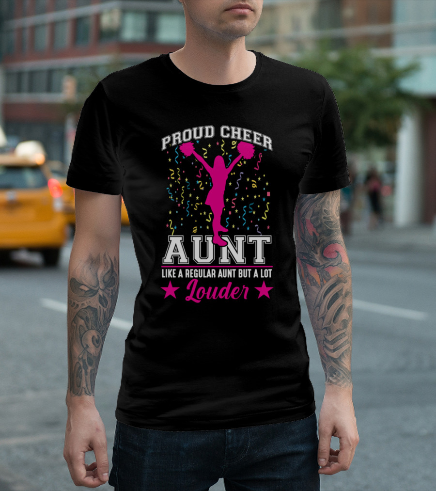 Proud Cheer Aunt Like a Regular Aunt but a Lot Louder T-Shirt