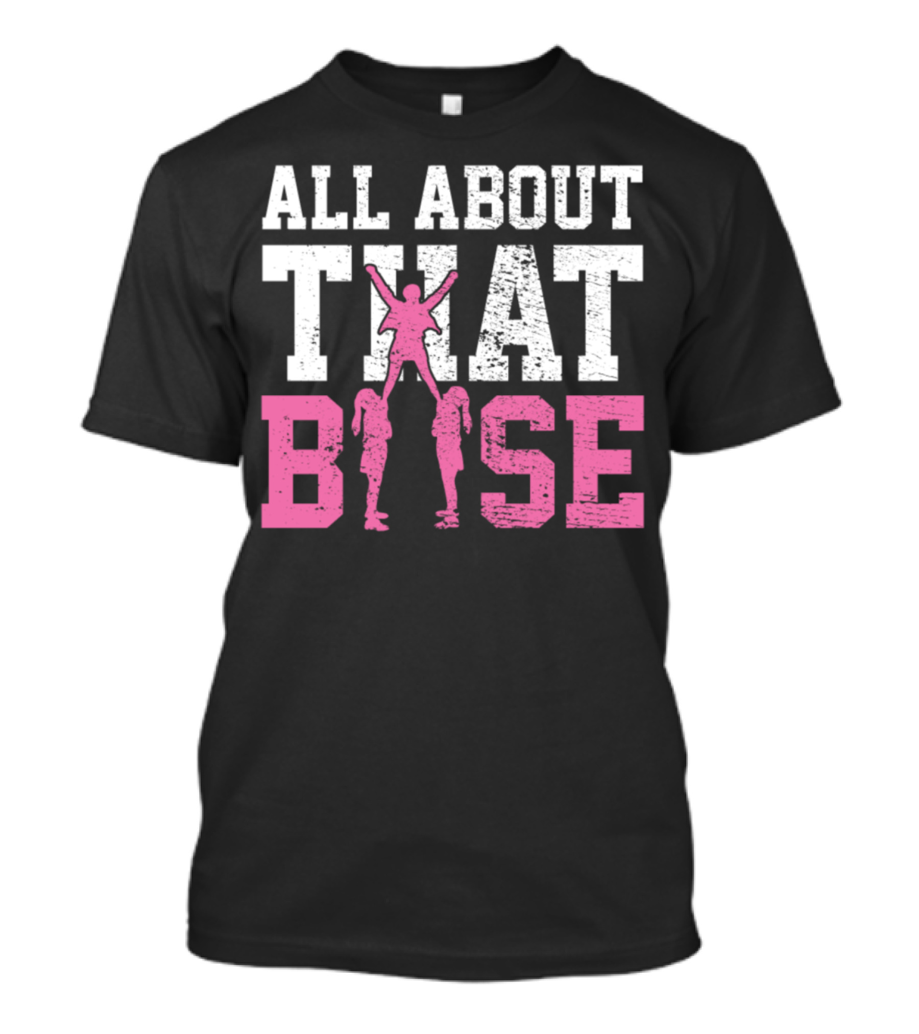 ALL ABOUT THAT BASE CHEERLEADING TEAM T-Shirt