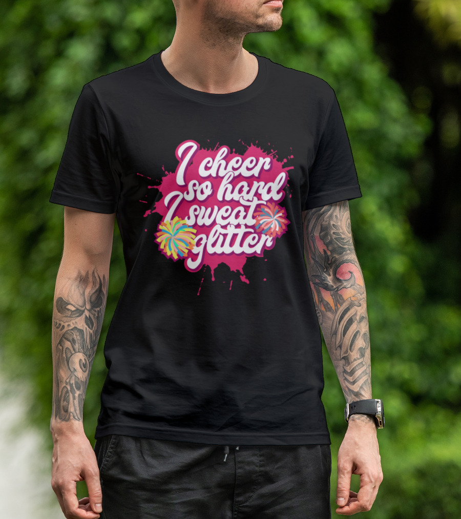 I Cheer So Hard I Sweat Glitter T-Shirt