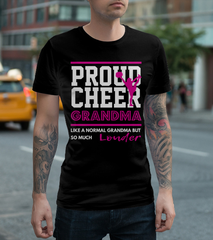 Proud Cheer Grandma Like A Normal Grandma But So Much Louder T-Shirt